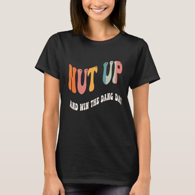 Nöt Up och Win Day Quote Win Dang Day T Shirt (Framsida)