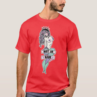 Not UR Babe T Shirt