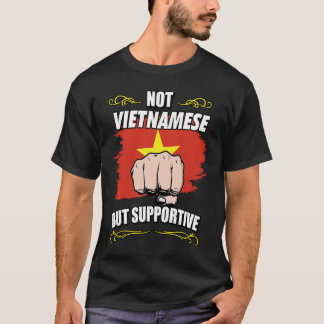 Not Vietnamese But Supportive Travel Tourist Vietn T Shirt