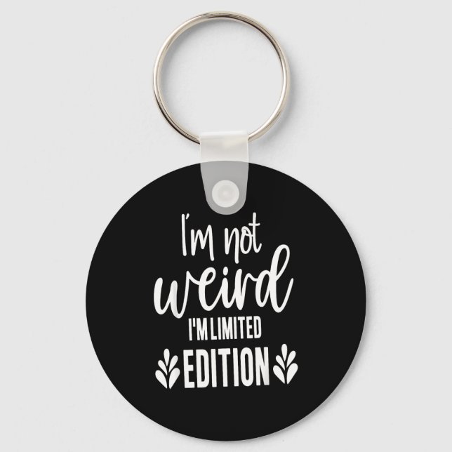 Not Weird I’m Limited Edition, Sarcastic Quote Fun Nyckelring (Framsida)