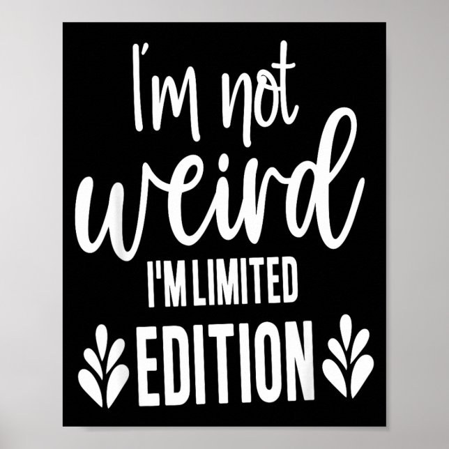 Not Weird I’m Limited Edition, Sarcastic Quote Fun Poster (Framsidan)