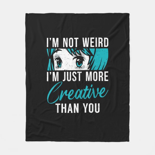 Not Weird Just More Creative Anime Lover Creative  Fleecefilt (Framsidan)