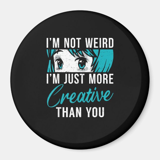 Not Weird Just More Creative Anime Lover Creative  Magnet (Framsidan)