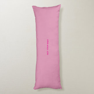 "Not Your Baby" Body Pillow Kroppskudde