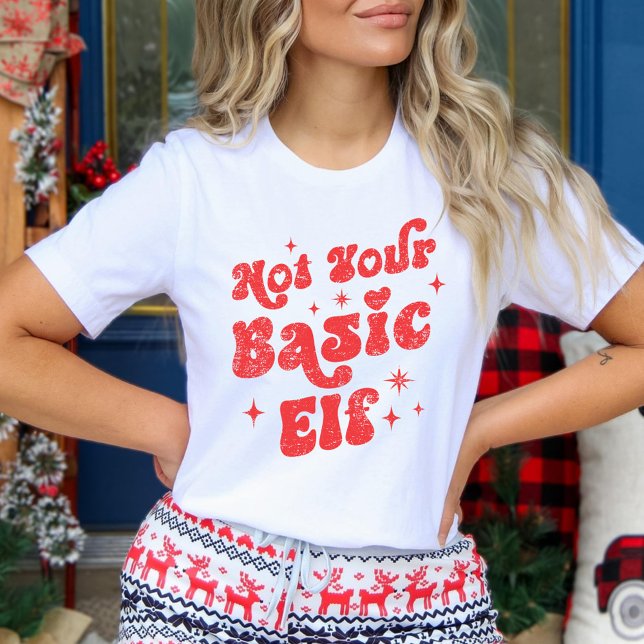 Not Your Basic Elf Christmas T Shirt (Skapare uppladdad)