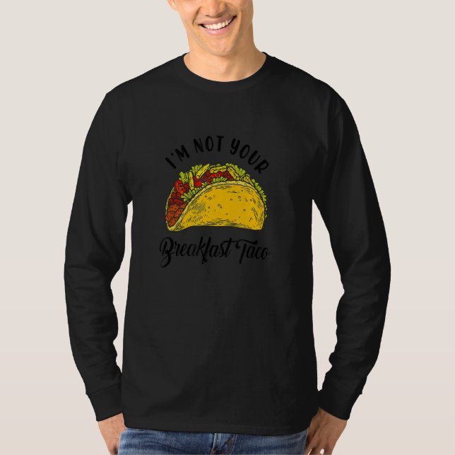 Not Your Breakfast Taco Funny T Shirt (Framsida)