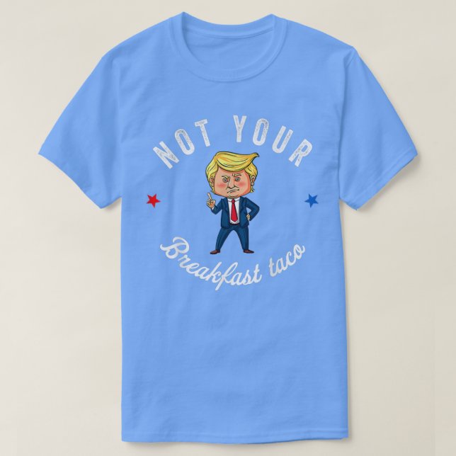 Not Your Breakfast Taco We Are Not Tacos673  T Shirt (Design framsida)