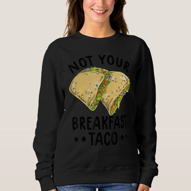 Not Your Breakfast Taco We Are Not Tacos Mexican L T Shirt (Framsida)