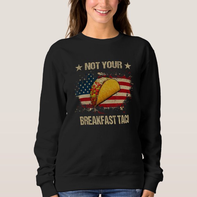 Not Your Breakfast Taco We Are Not Tacos  Tacos Am T Shirt (Framsida)