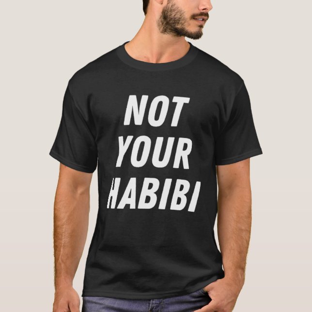 Not Your Habibi  Humor Arabic Arab T Shirt (Framsida)