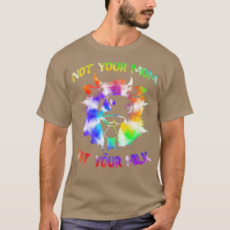 Not your Mom Not your Milk Funny Vegetarian Tie De T Shirt