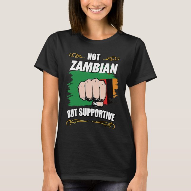Not Zambian But Supportive Travel Tourist Zambian  T Shirt (Framsida)