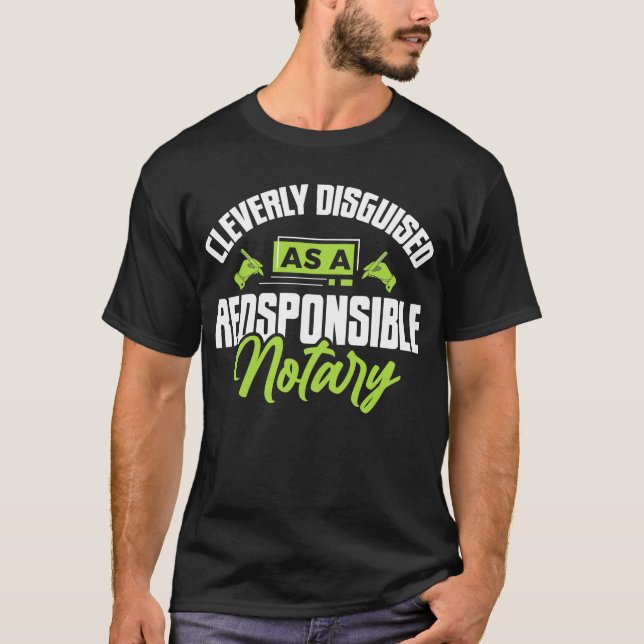 Notary Notarize Funny Responsible Notary Public Si T Shirt (Framsida)