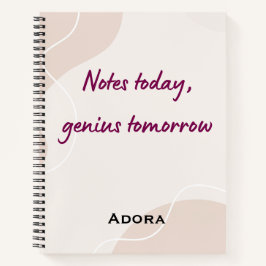 Notebook Quotes – “Notes Today, Genius Tomorrow”