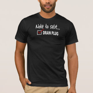 Notera till själven…, Kontrollavrinningen pluggar Tee Shirt