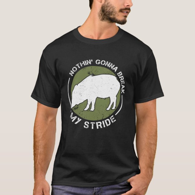Nothin Gonna Break My Stride Peccary Javelina Hunt T Shirt (Framsida)