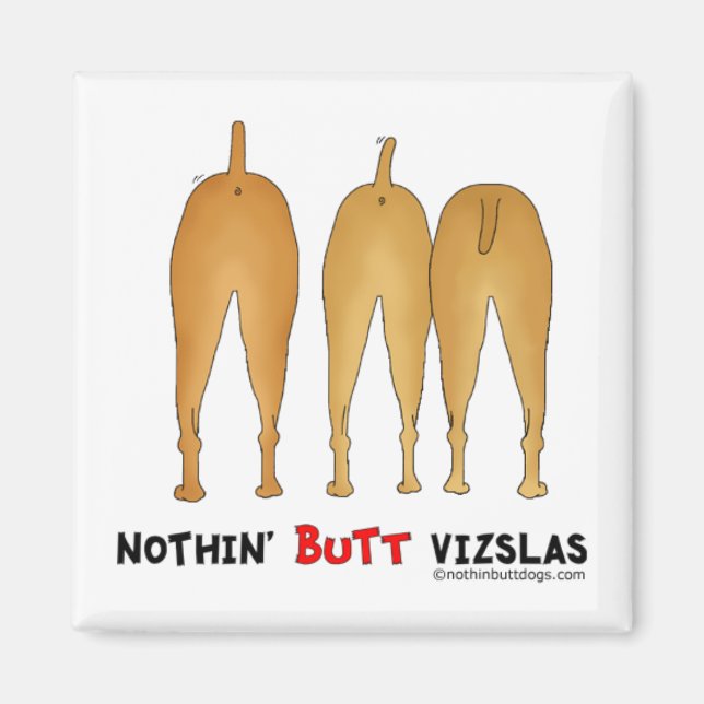 Nothin'Butt Vizslas Magnet (Framsidan)