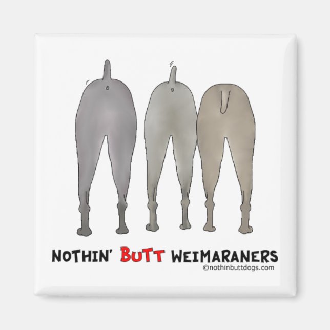 Nothin'Butt Weimaraners Magnet (Framsidan)