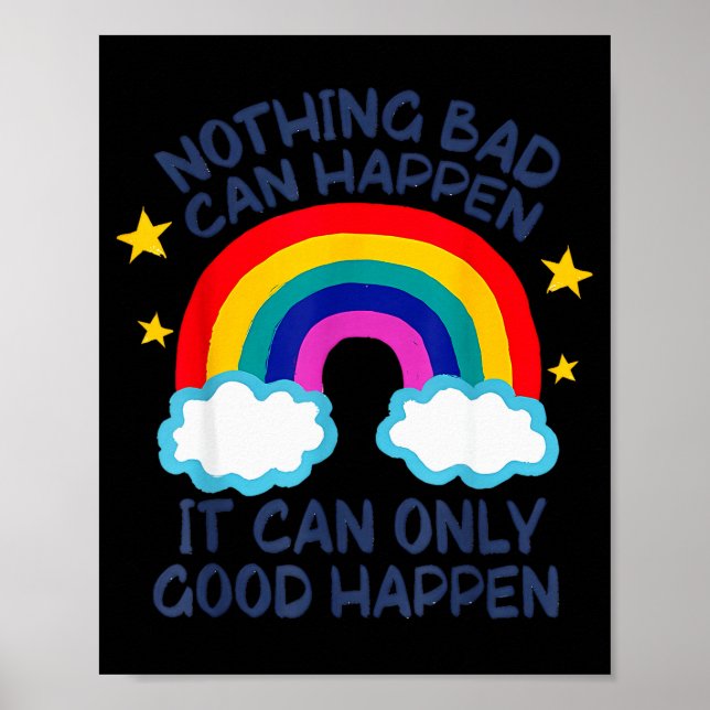Nothing Bad Can Happen It Can Only Good Happen Fun Poster (Framsidan)