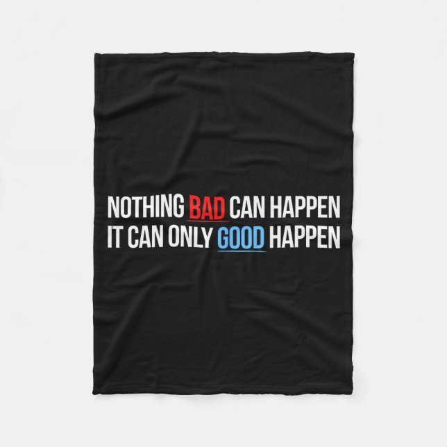 Nothing Bad Can Happen, It Can Only Good Happen Qu Fleecefilt (Framsidan)