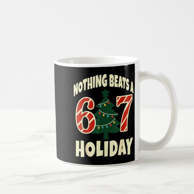 Nothing Beats A 6 7 Holiday 67 Ugly Christmas Funn Kaffemugg (Höger)