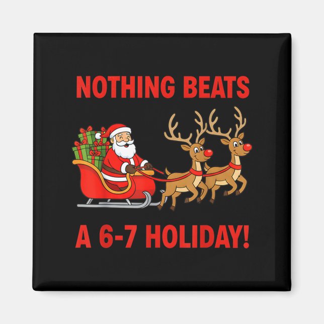 Nothing Beats A 6-7 Holiday Christmas Brain Rot Gr Magnet (Framsidan)