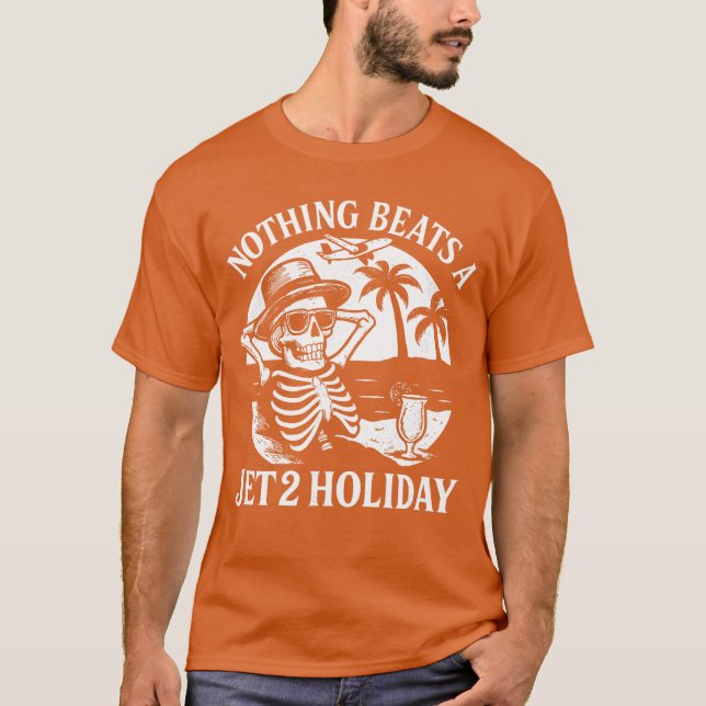 Nothing Beats a Jet 2 Holiday Funny Skeleton Quote T Shirt (Framsida)