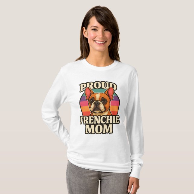 Nothing Beats Being a Proud Frenchie Mom T Shirt (Hel framsida)