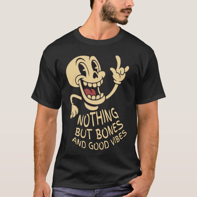 Nothing But Bones & Good Vibes T Shirt (Framsida)