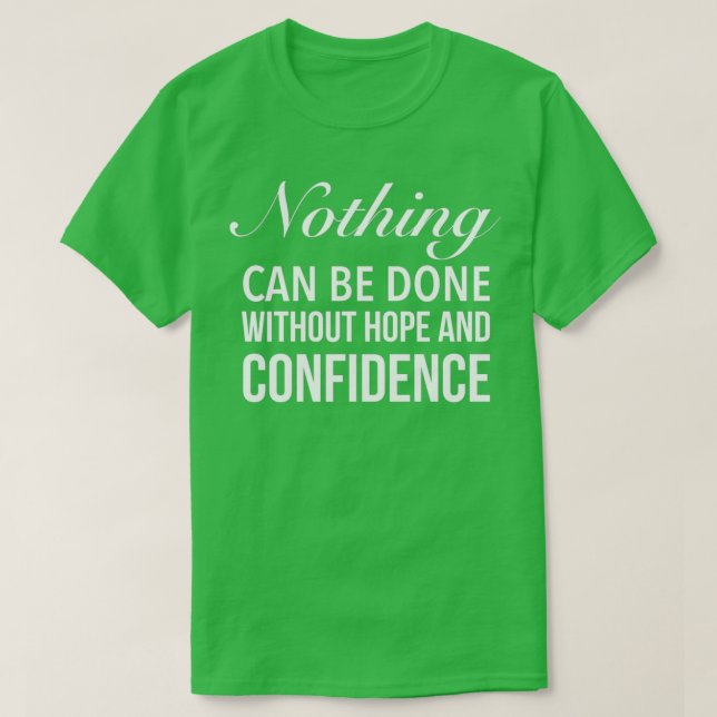 Nothing can be done without confidence Motivationa T Shirt (Design framsida)