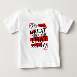 nothing great ever came that easy t shirt