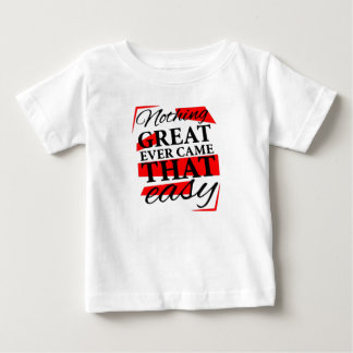 nothing great ever came that easy t shirt