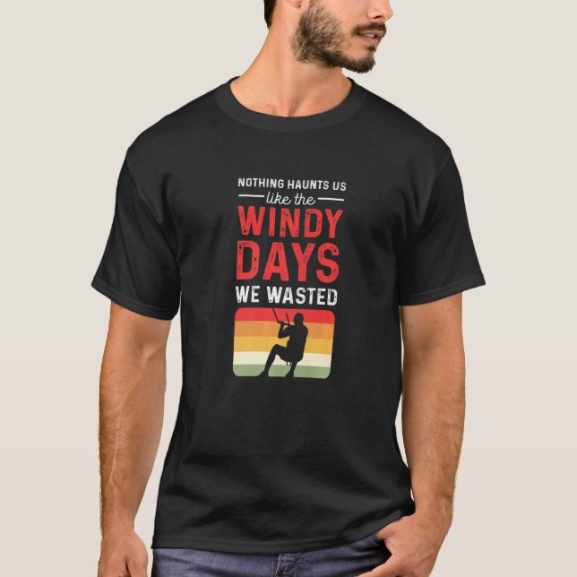 Nothing Haunts Us Like The Windy Days We Wasted. P T Shirt (Framsida)