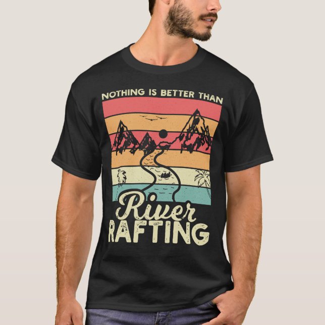 Nothing is Better than river Rafting T Shirt (Framsida)
