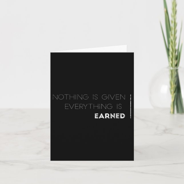 Nothing Is Given Everything Is Earned Motivational Kort (Framsida)