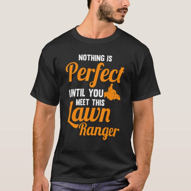 nothing is perfect you meet lawn ranger lawn mower t shirt (Framsida)