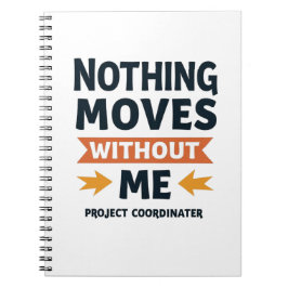 Nothing Moves Without Me – Logistics & Ops Pro Anteckningsbok