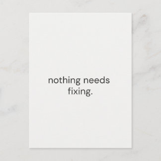 Nothing Needs Fixing – Minimal Support Postcard Vykort