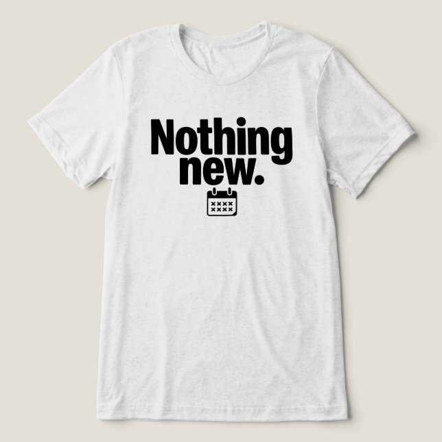 Nothing New T-Shirt | Minimal Deadpan Humor Design (Design Framsida)