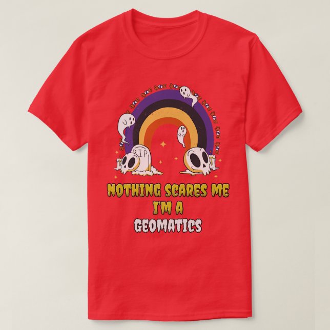 Nothing Scares Me Im a Geomatics  T Shirt (Design framsida)