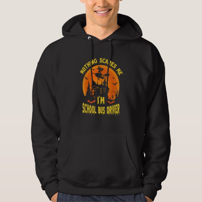 Nothing Scares Me I'm A School Bus Driver   School Hoodie (Framsida)