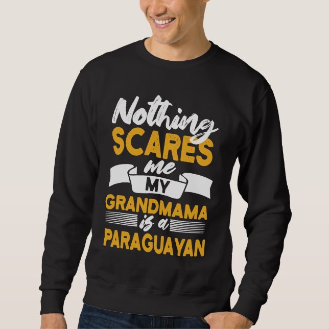 Nothing Scares Me My Grandmama Is Paraguayan  Para Lång Ärmad Tröja (Framsida)