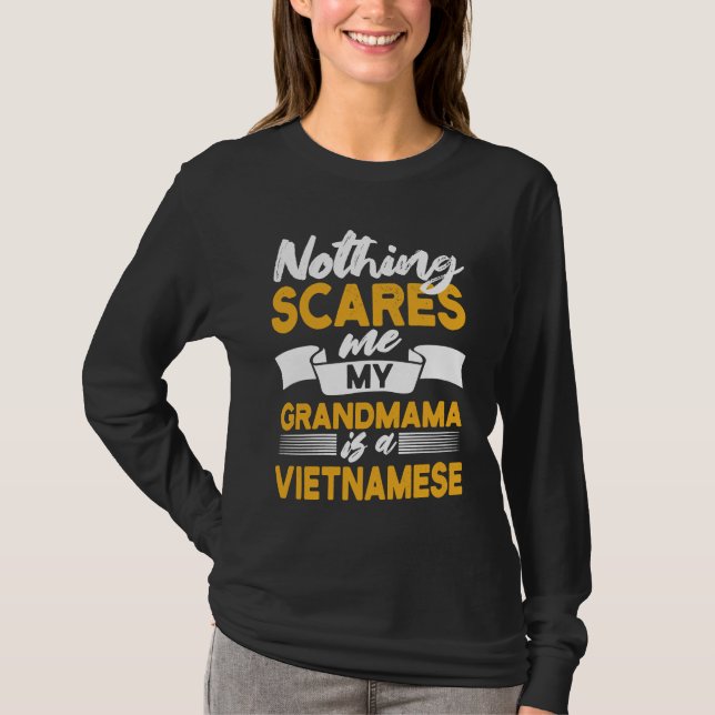 Nothing Scares Me My Grandmama Is Vietnamese  Viet T Shirt (Framsida)