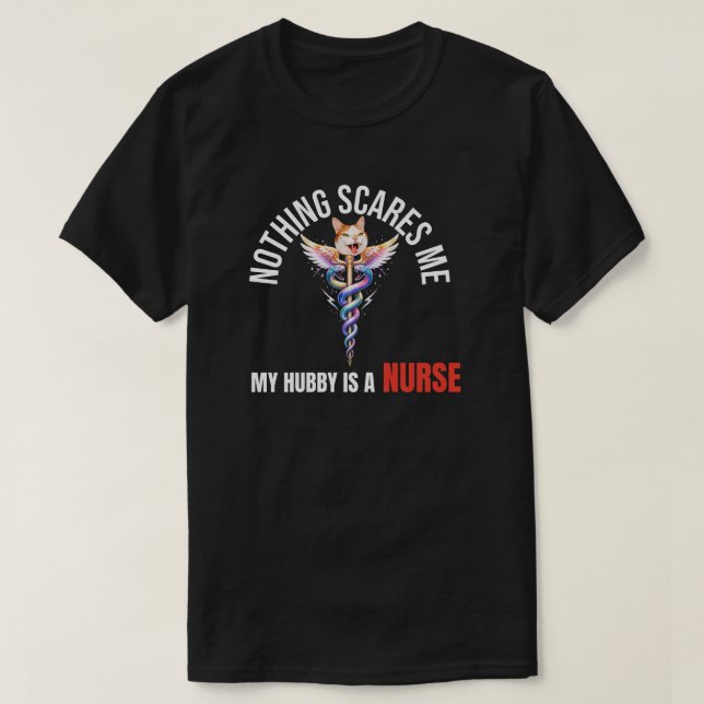 Nothing Scares Me, My Hubby Is a Nurse  T Shirt (Design framsida)