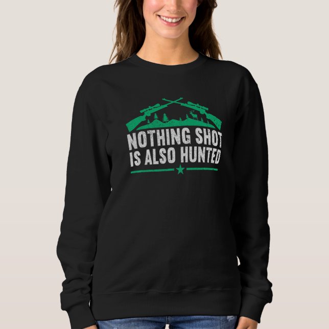 Nothing shot is also hunted  Hunting Lover Funny H T Shirt (Framsida)