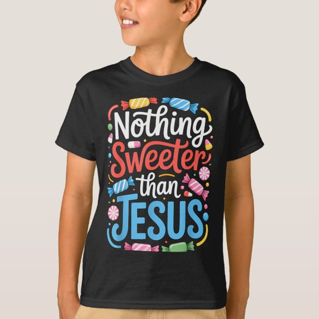 Nothing Sweeter Than Jesus Faith Christian  T Shirt (Framsida)