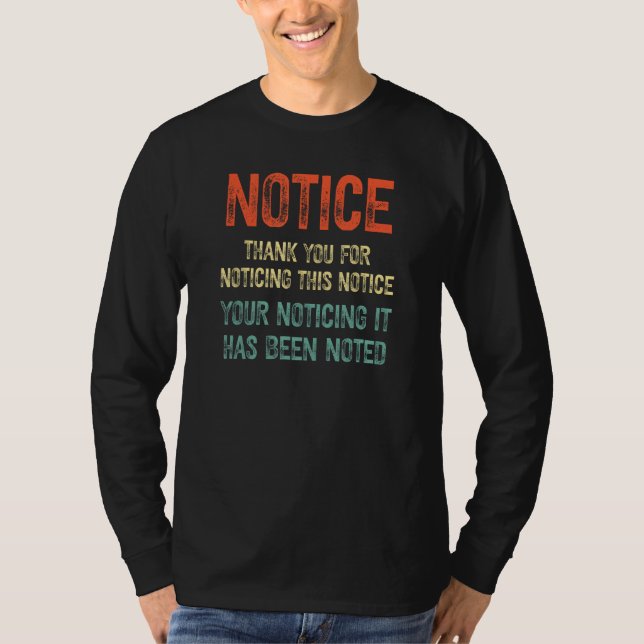 Notice Thank you for noticing this notice T Shirt (Framsida)
