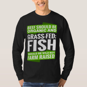 Nötkött bör vara ekologiskt och Matat fisk bör T Shirt