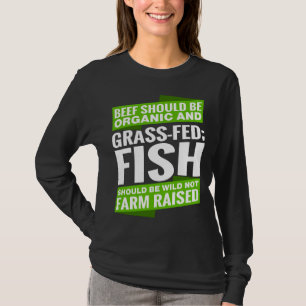 Nötkött bör vara ekologiskt och Matat fisk bör T Shirt
