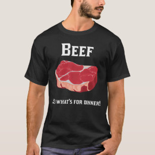 Nötkött! Det är vad är för middag! t-skjorta T Shirt